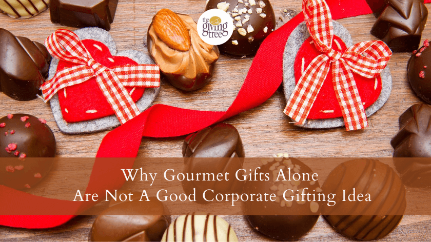 Why Gourmet Gifts Alone Are Not A Good Corporate Gifting Idea