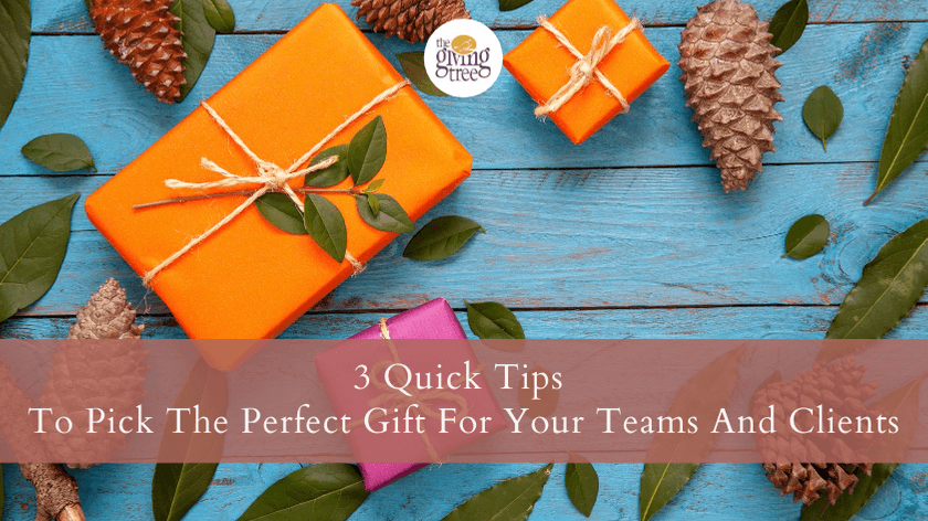 3 Quick Tips To Pick The Perfect Gift For Your Teams And Clients 