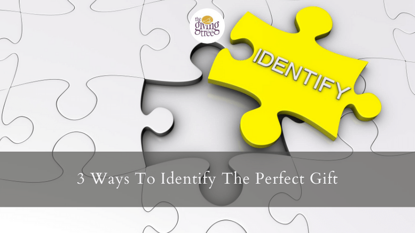 3 Ways To Identify The Perfect Gift