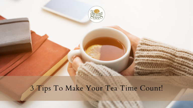 3 Tips To Make Your Tea Time Count!