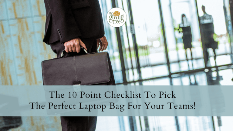 The 10 Point Checklist To Pick The Perfect Laptop Bag For Your Teams!
