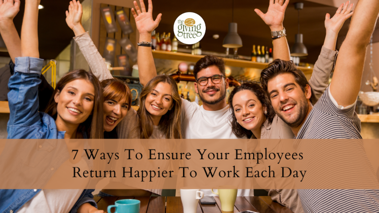7 Ways To Ensure Your Employees Return Happier To Work Each Day