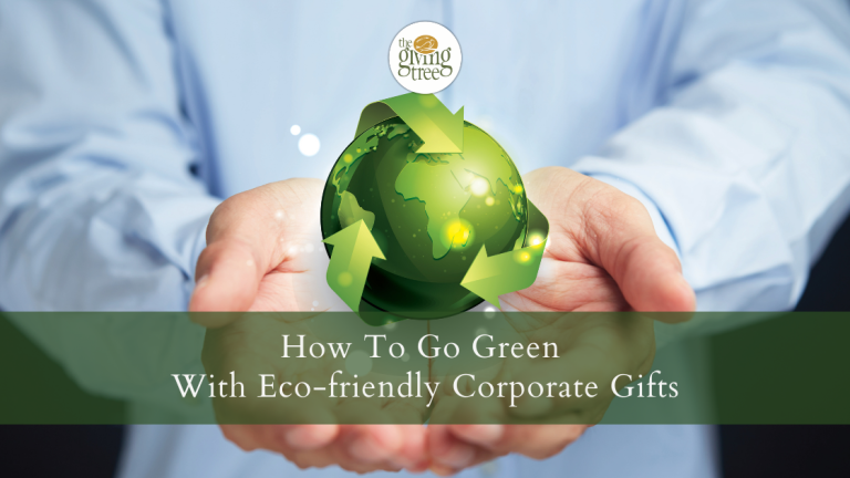 How To Go Green With Eco-friendly Corporate Gifts