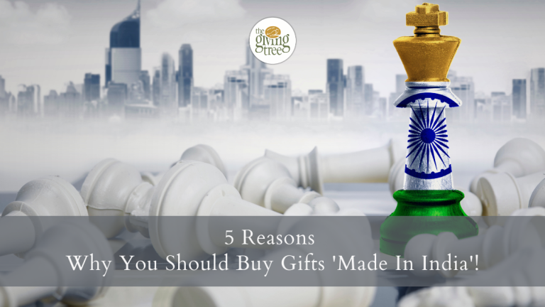 5 Reasons Why You Should Buy Gifts \’Made In India\’!
