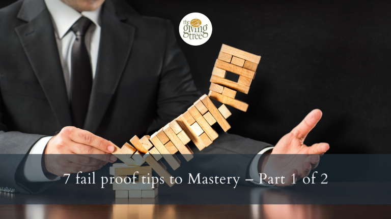 7 fail-proof tips to Mastery – Part 1 of 2