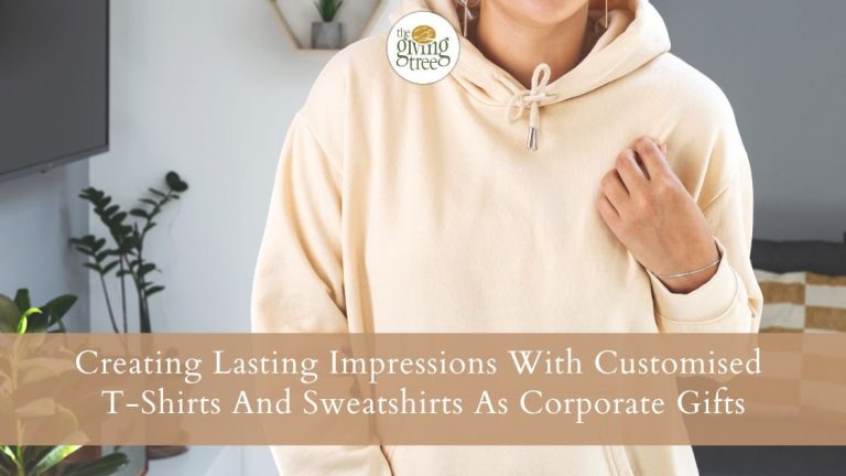 Creating Lasting Impressions With Customised T-Shirts And Sweatshirts As Corporate Gifts